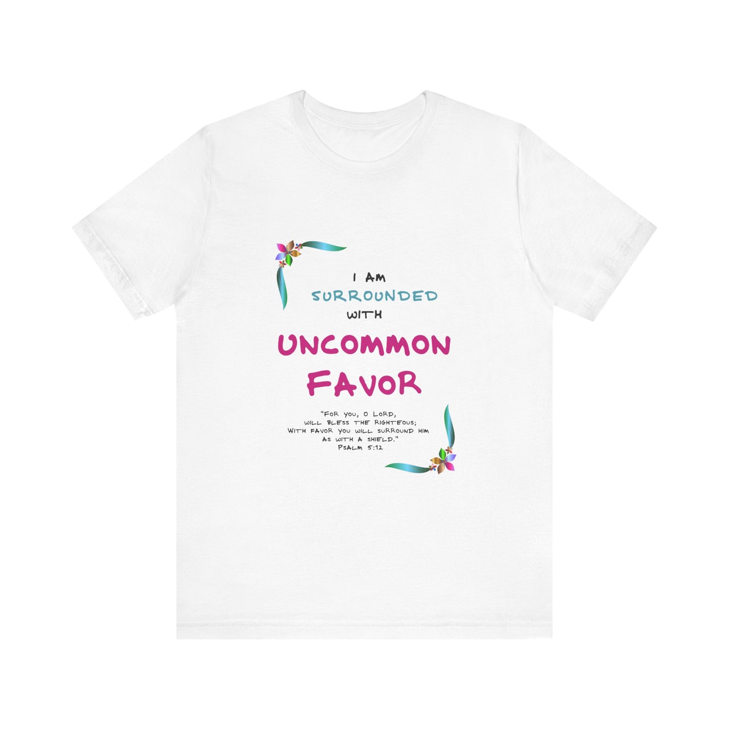 m Surrounded by Uncommon Favor" Tee