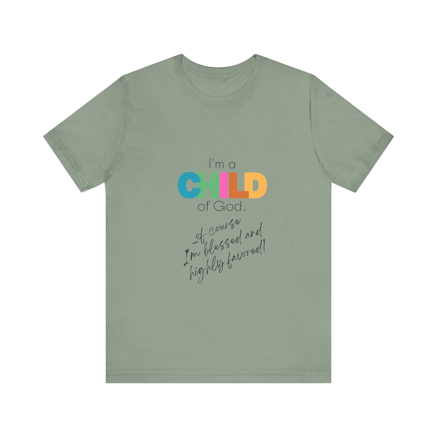 "I'm a Child of God...Of Course I'm Blessed and Highly Favored" Adult Tee (Available in Adult & Child Sizes)