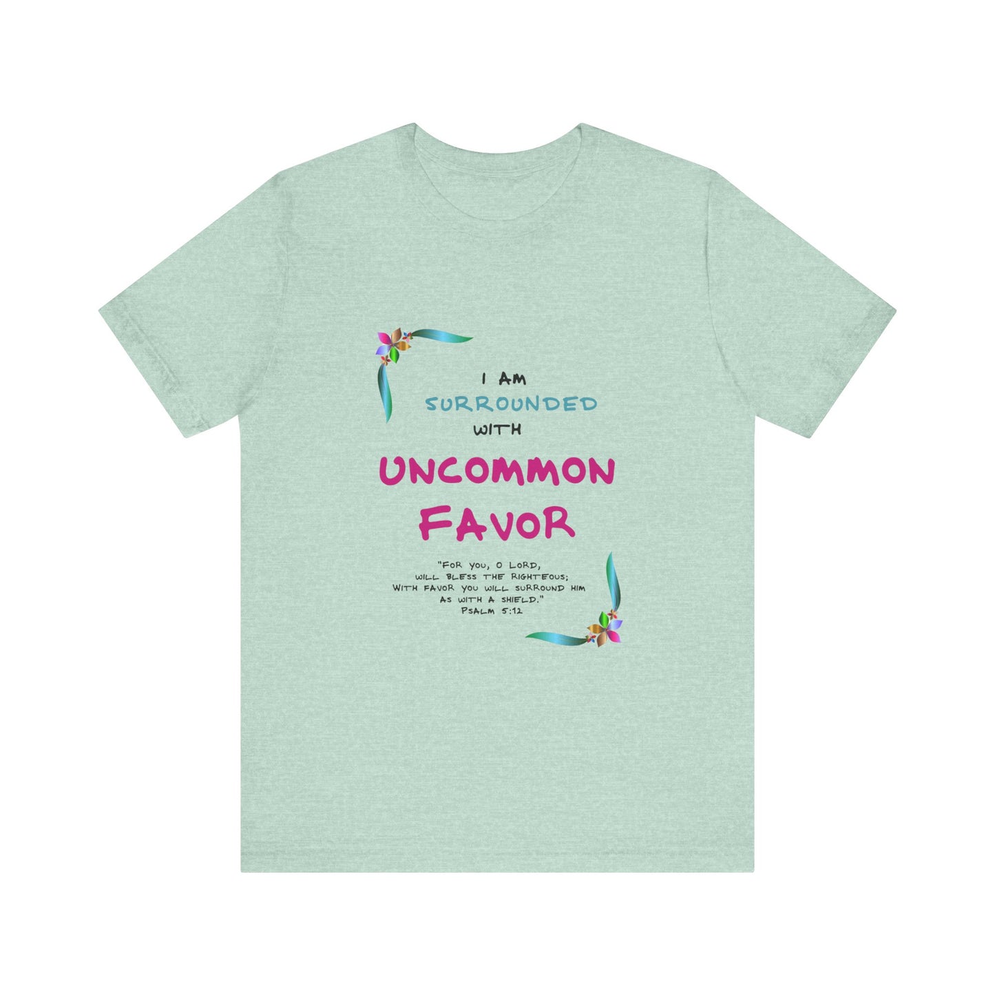 m Surrounded by Uncommon Favor" Tee