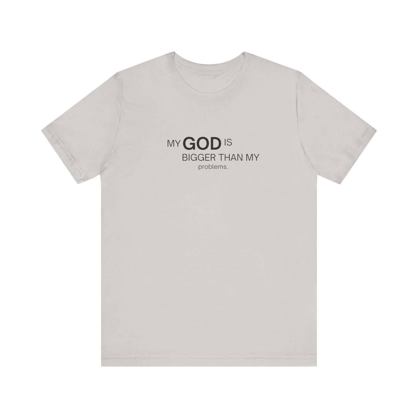 Religious Tee Shirt - My God is Bigger Than My problems