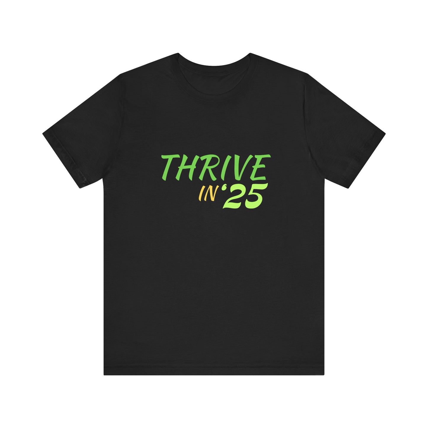 Thrive in '25 Tee Shirt - GY