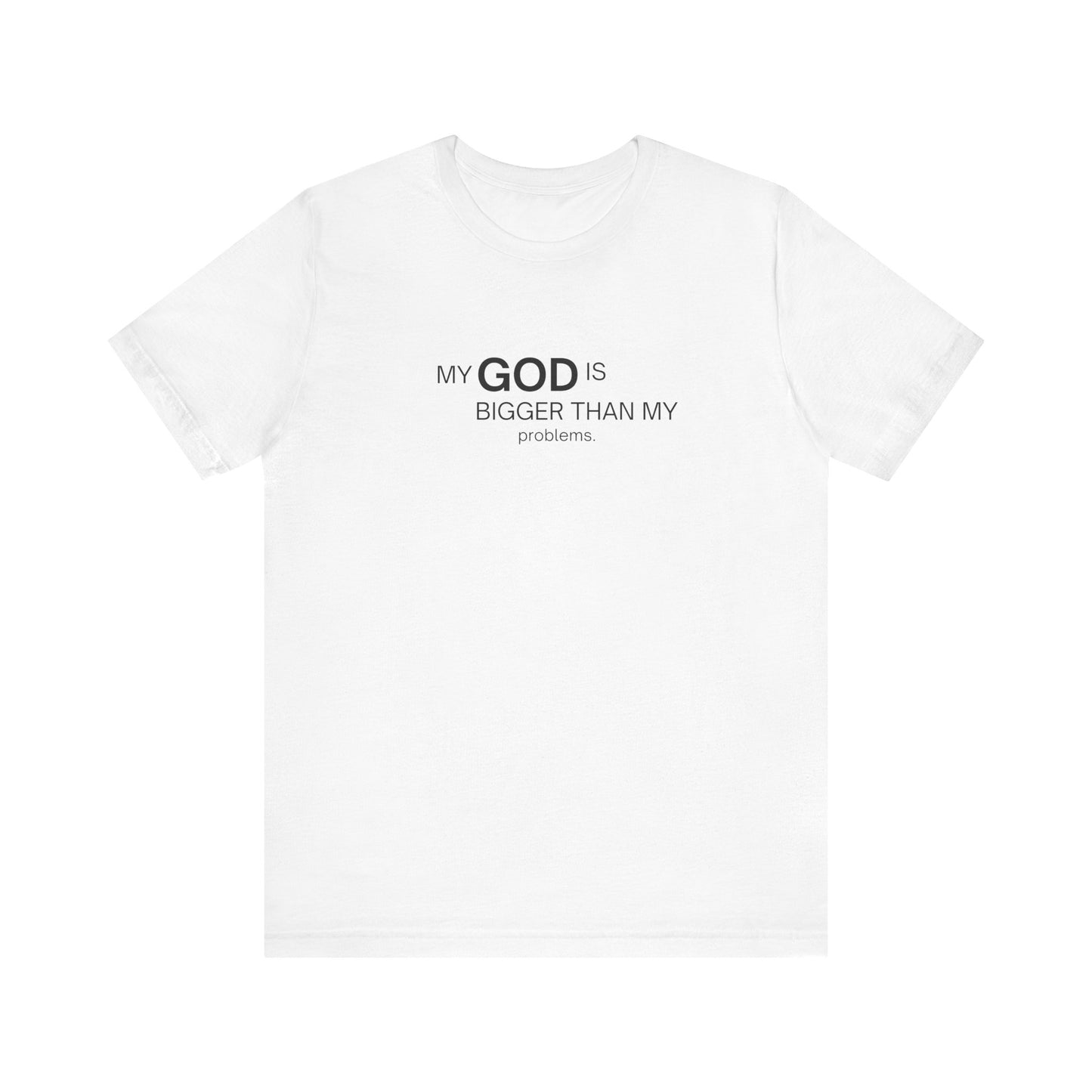 Religious Tee Shirt - My God is Bigger Than My problems