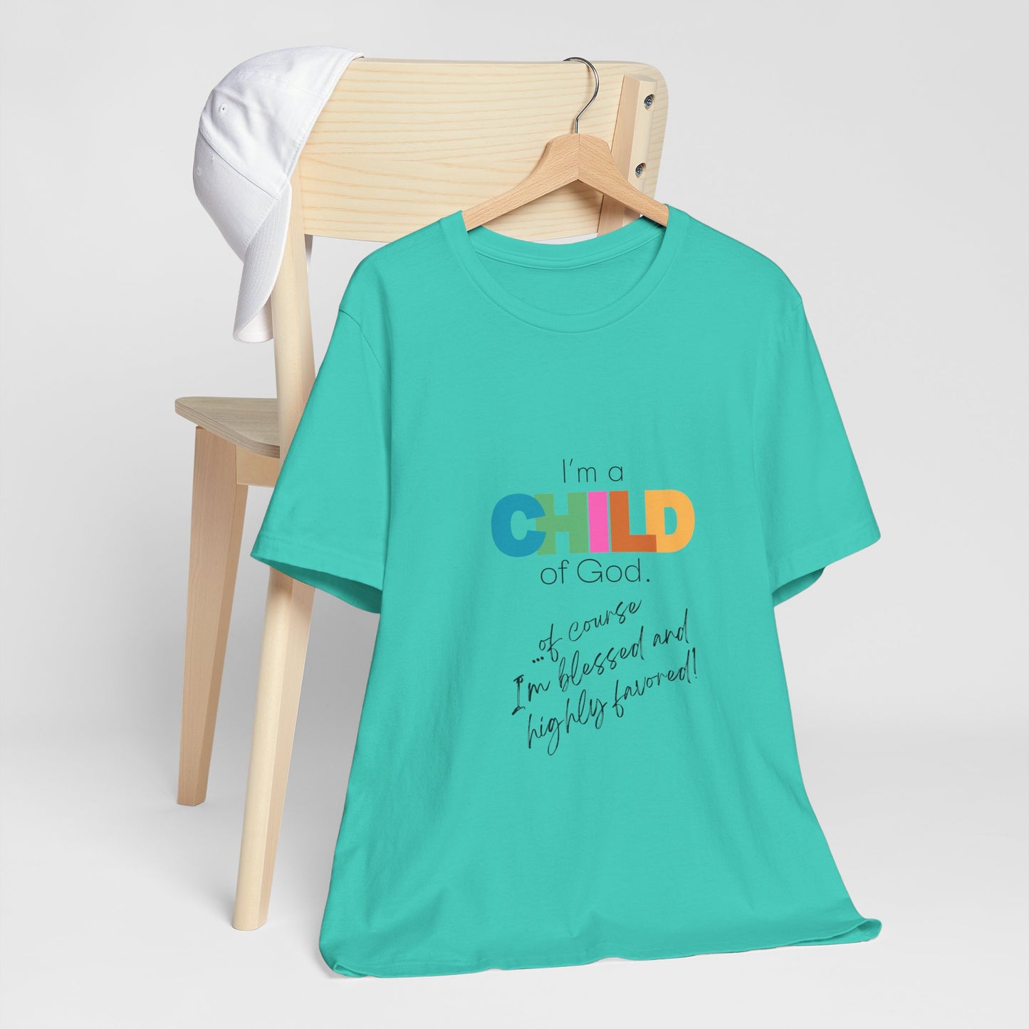 "I'm a Child of God...Of Course I'm Blessed and Highly Favored" Adult Tee (Available in Adult & Child Sizes)