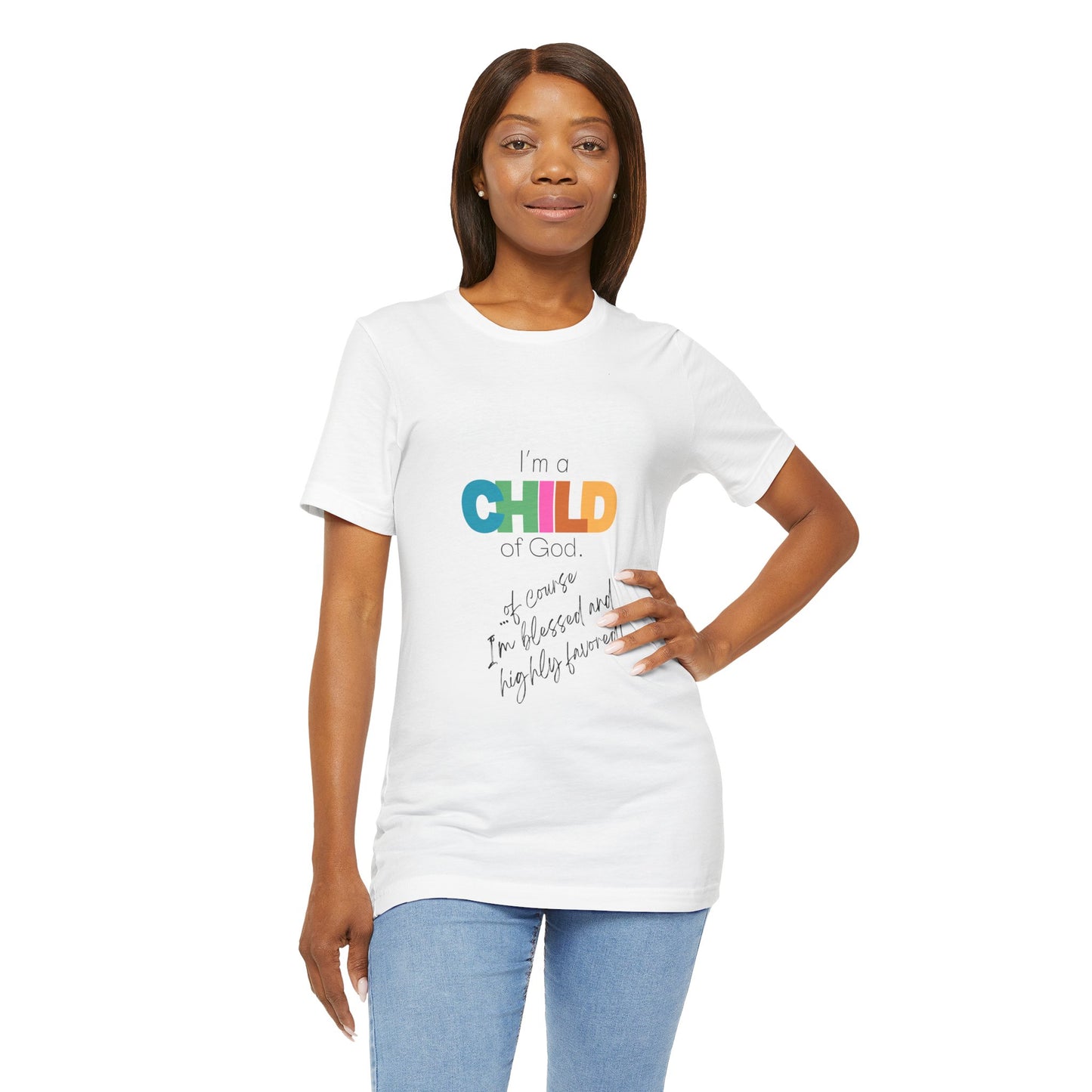 "I'm a Child of God...Of Course I'm Blessed and Highly Favored" Adult Tee (Available in Adult & Child Sizes)