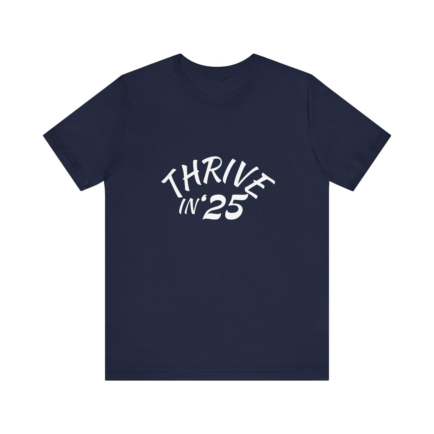 Thrive in '25 Tee Shirt - CL