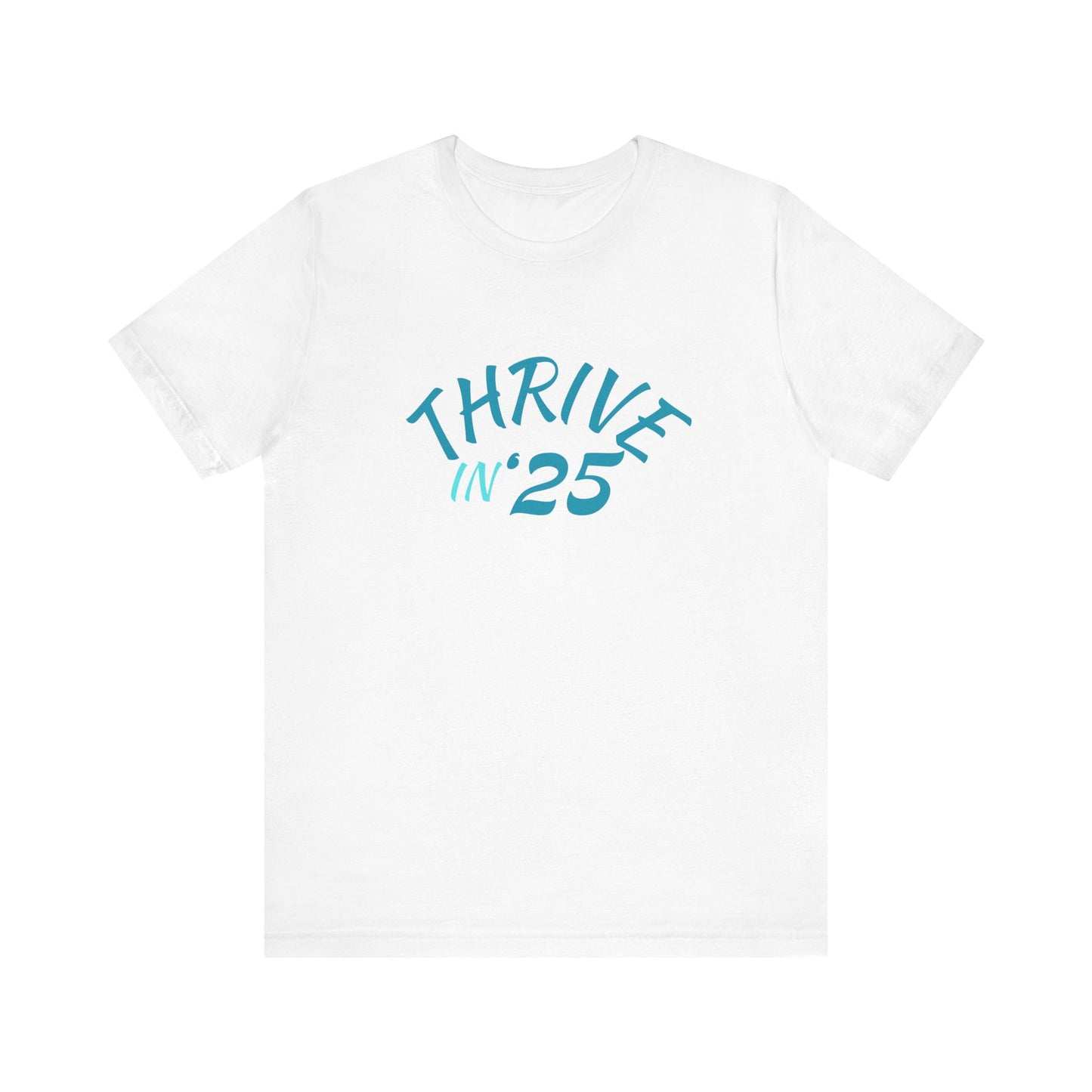 Thrive in '25 Tee Shirt BLL