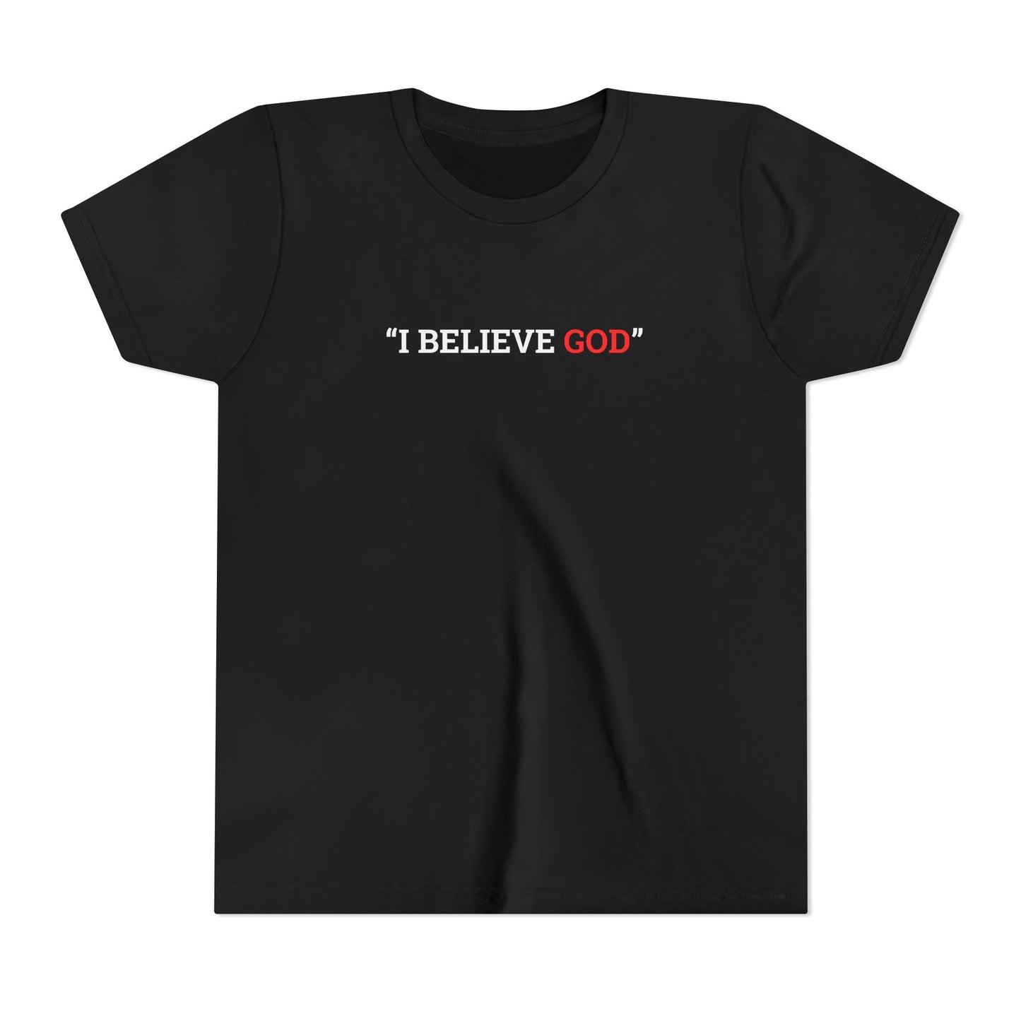 "I Believe God" Youth Tee (Available in Adult & Child Sizes)