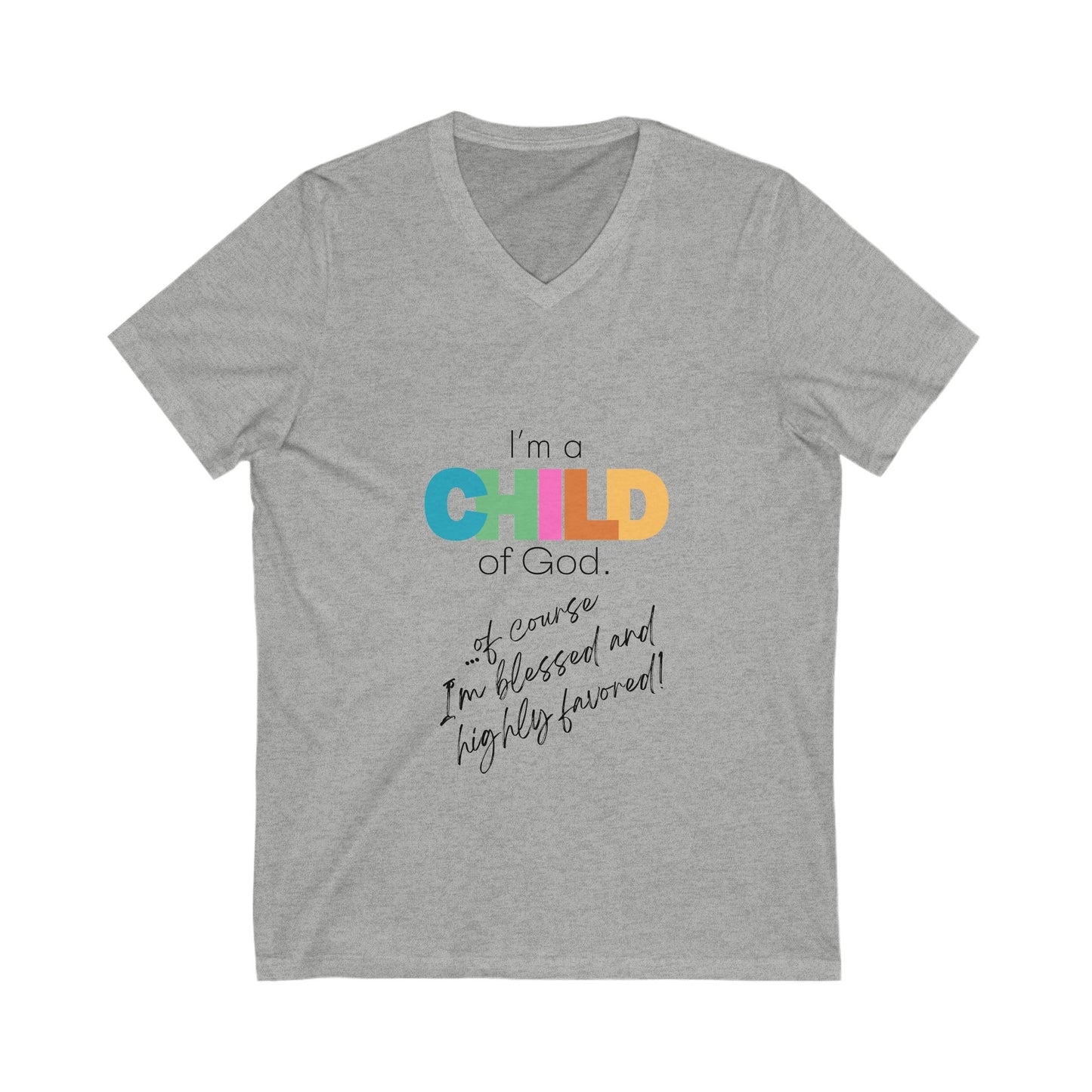 "I'm a Child of God...Of Course I'm Blessed and Highly Favored" V-Neck Tee (Available in Adult & Child Sizes) V-Neck Tee