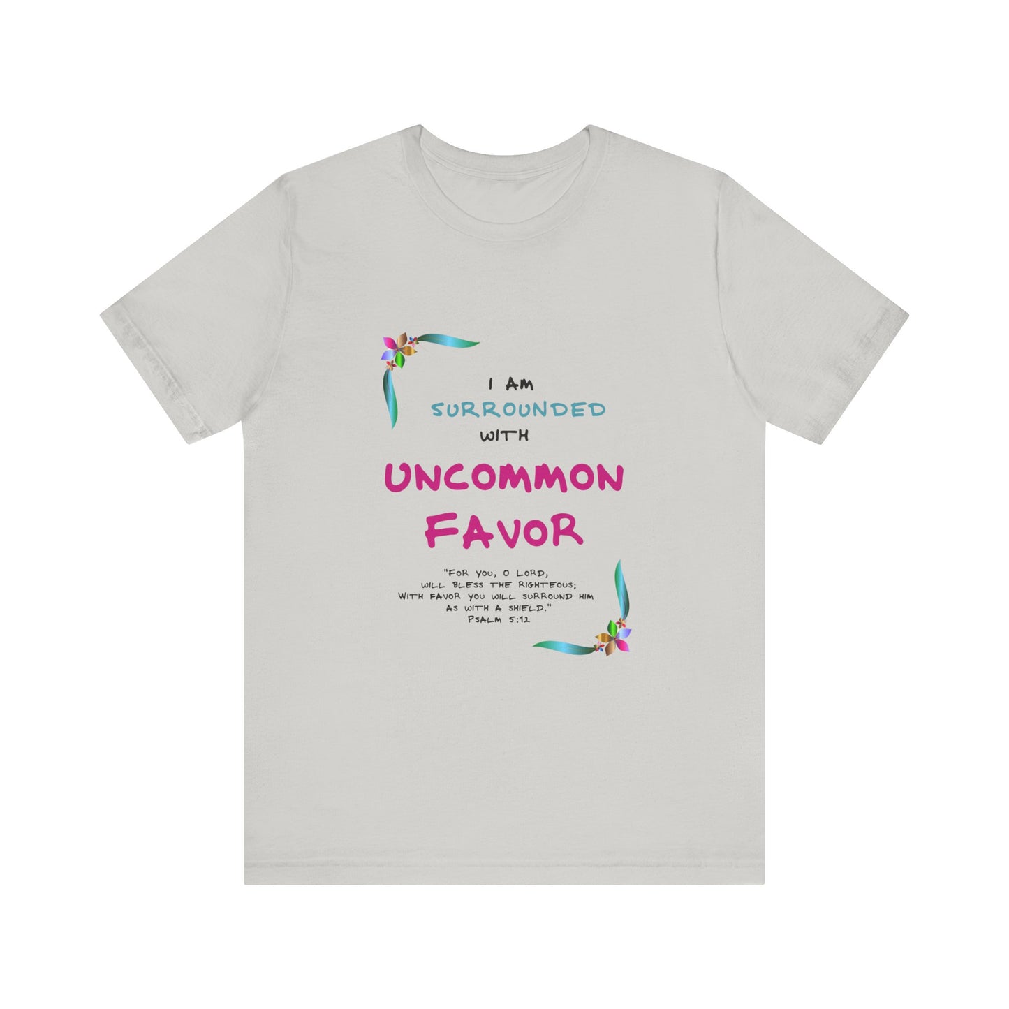 m Surrounded by Uncommon Favor" Tee
