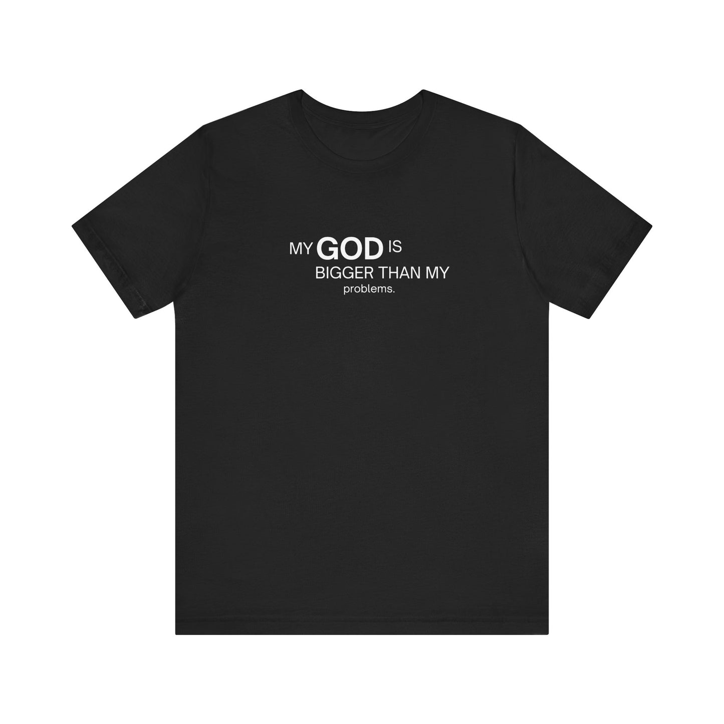 Religious Tee Shirt - My God is Bigger Than My problems