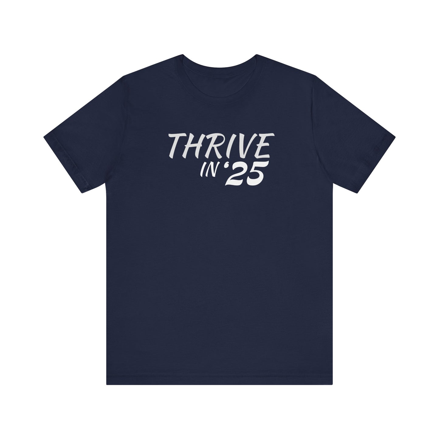 Thrive in '25 Tee Shirt WL