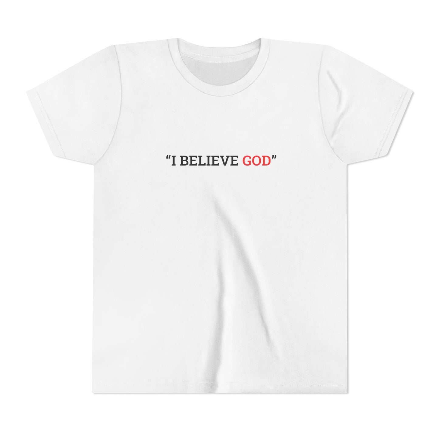 "I Believe God" Youth Tee (Available in Adult & Child Sizes)
