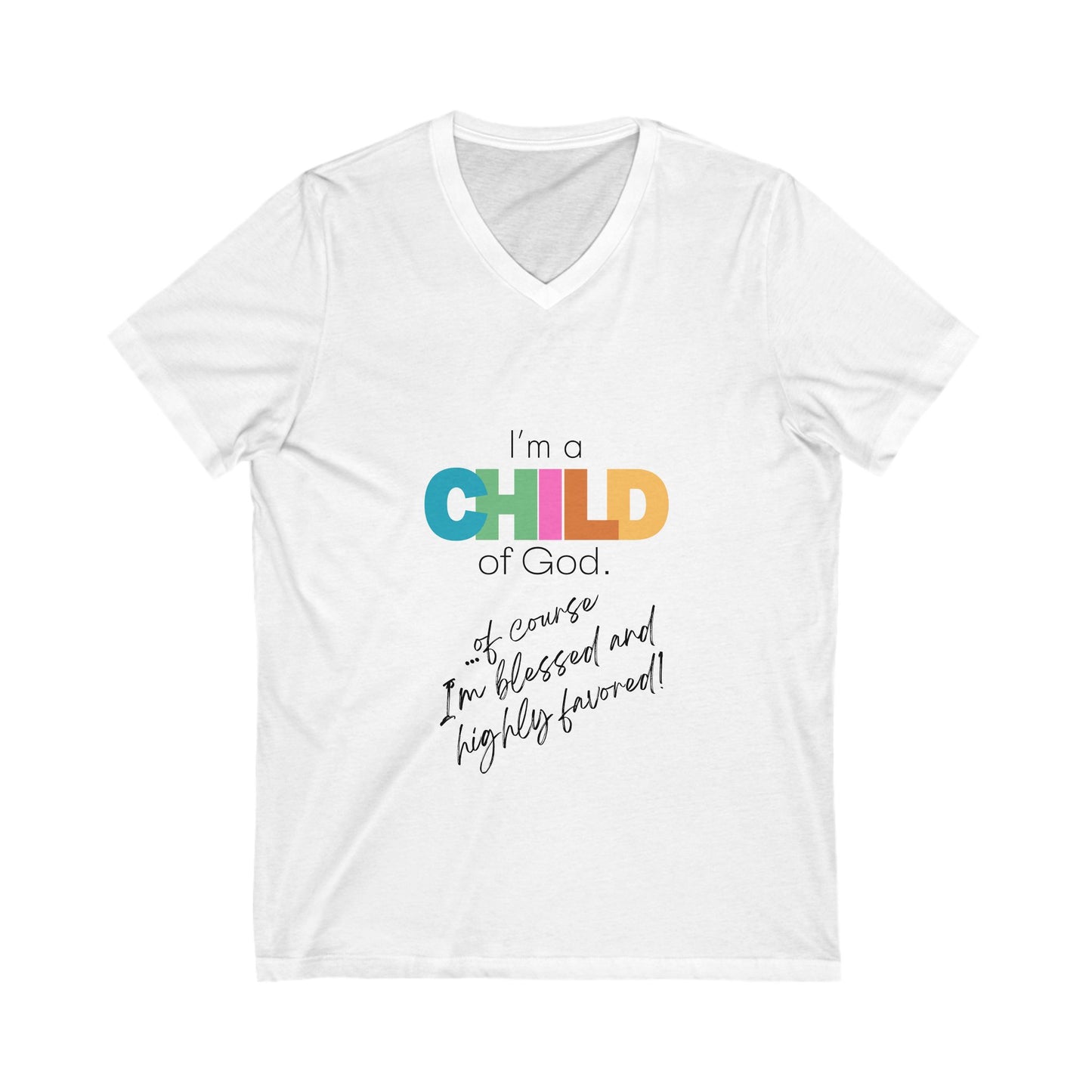 "I'm a Child of God...Of Course I'm Blessed and Highly Favored" V-Neck Tee (Available in Adult & Child Sizes) V-Neck Tee
