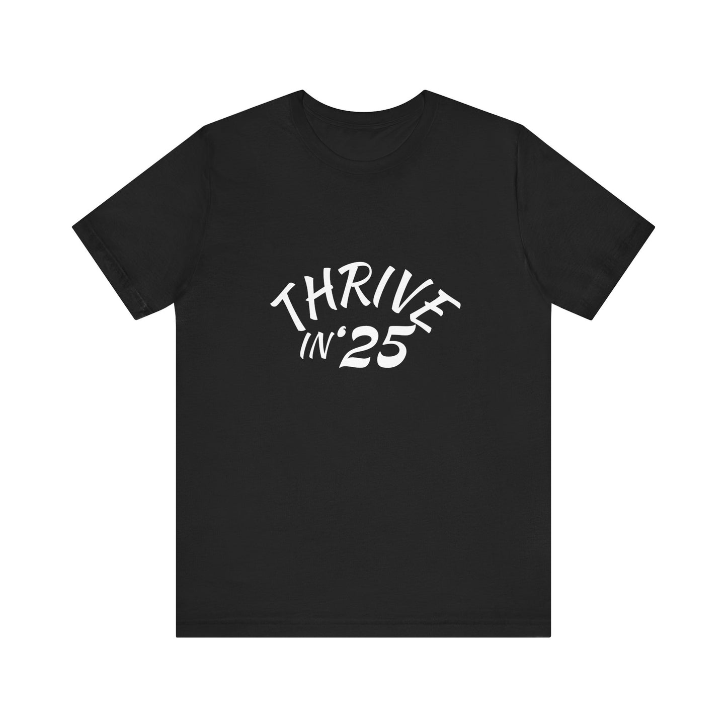 Thrive in '25 Tee Shirt - CL