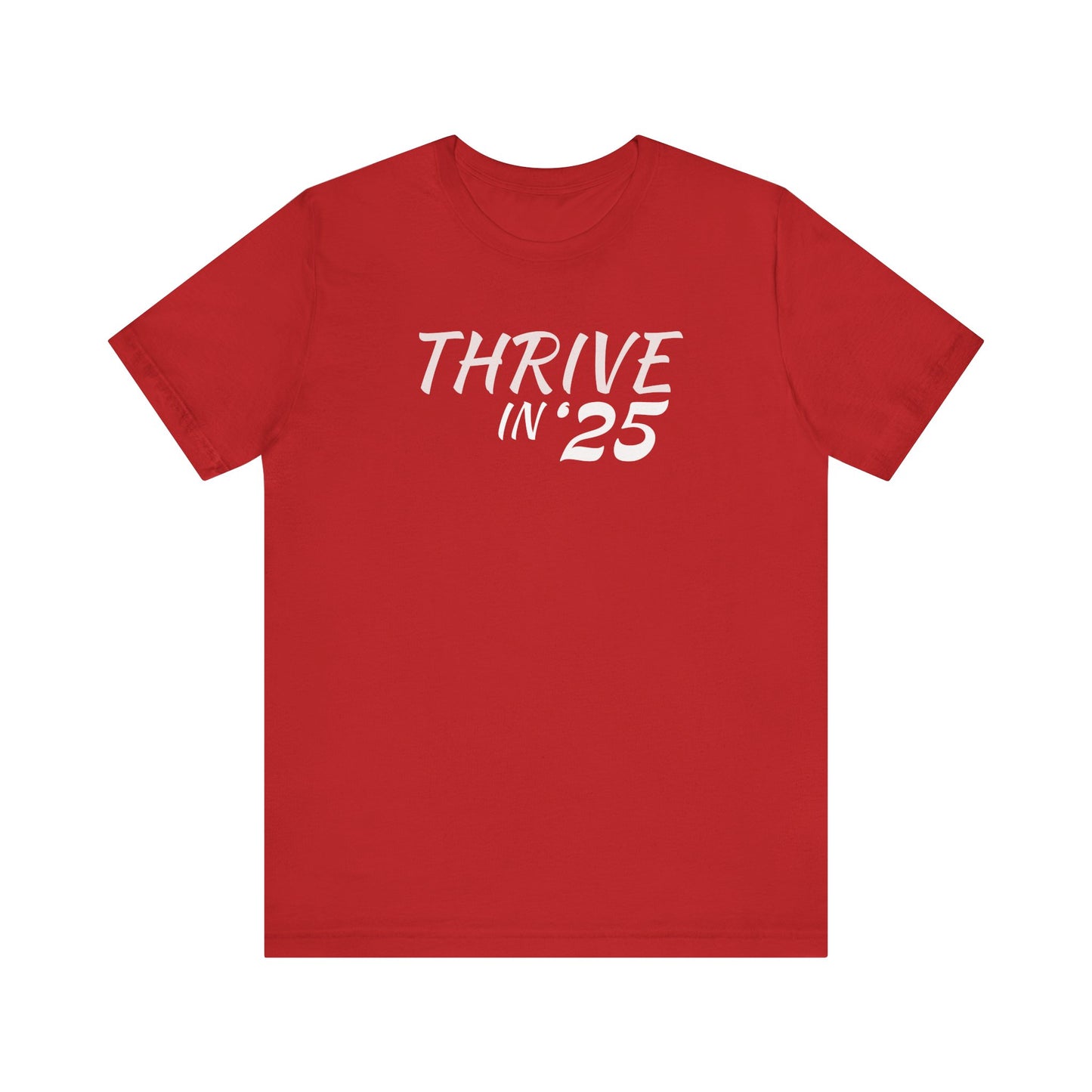 Thrive in '25 Tee Shirt  WL