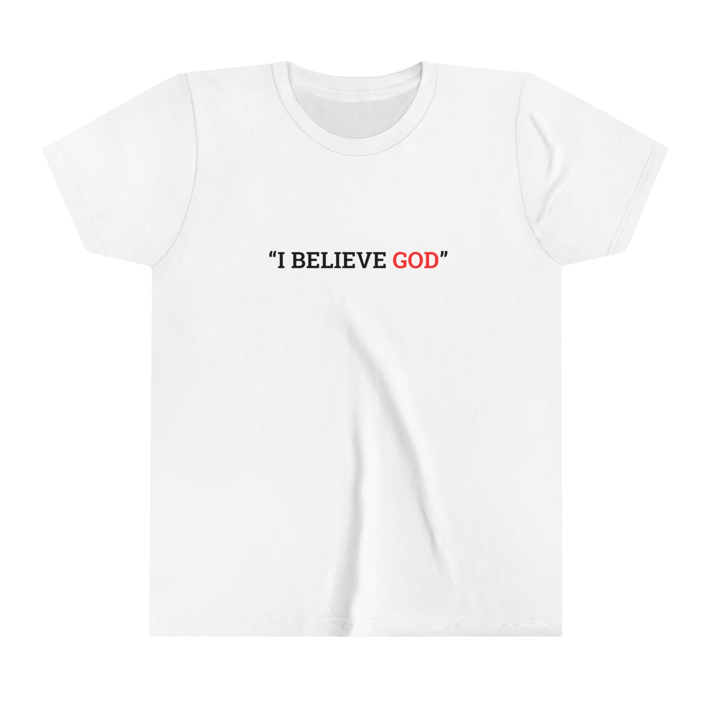 "I Believe God" Youth Tee (Available in Adult & Child Sizes)