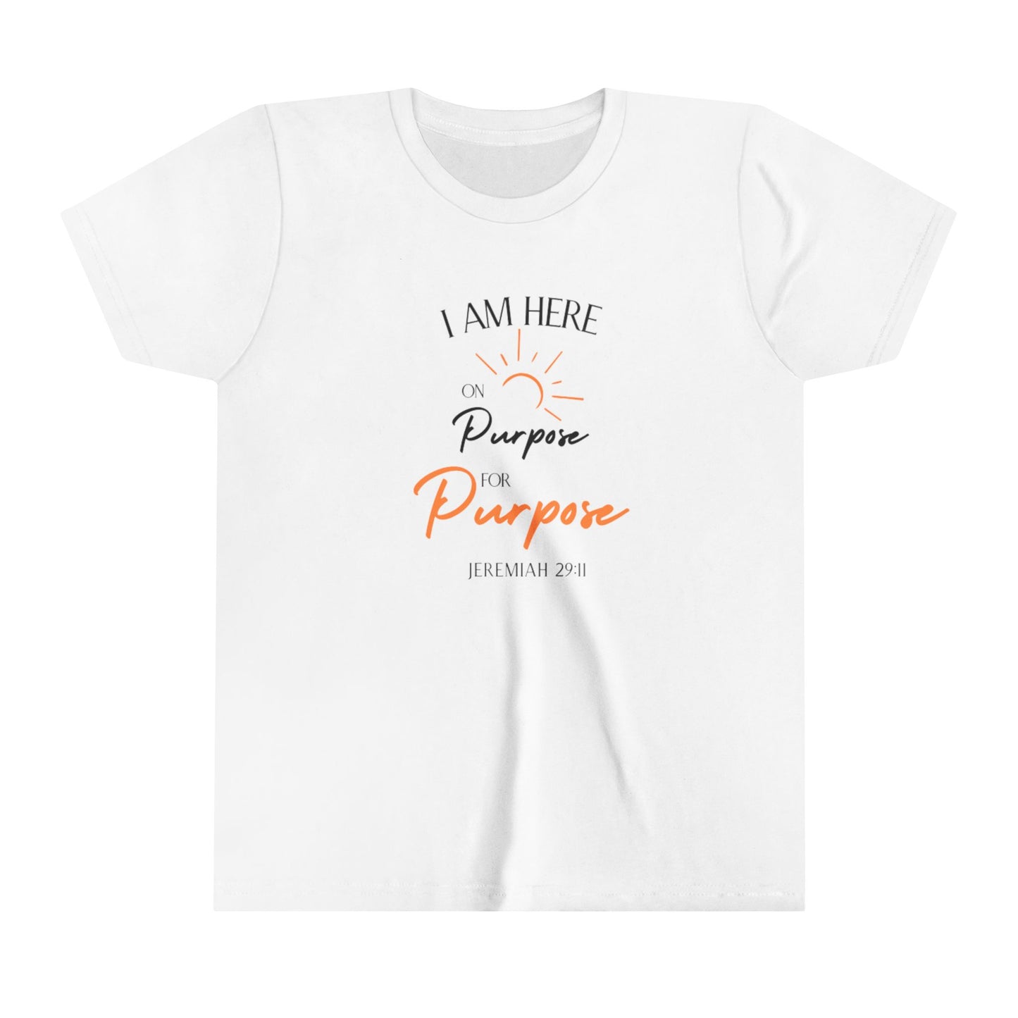 "I Am Here on Purpose for Purpose" Youth Tee (Available in Adult & Child Sizes)