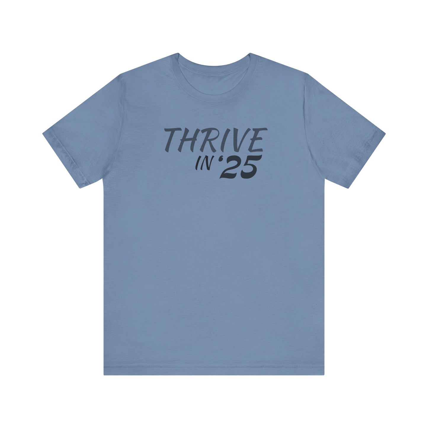 Thrive in '25 Tee Shirt - BL2