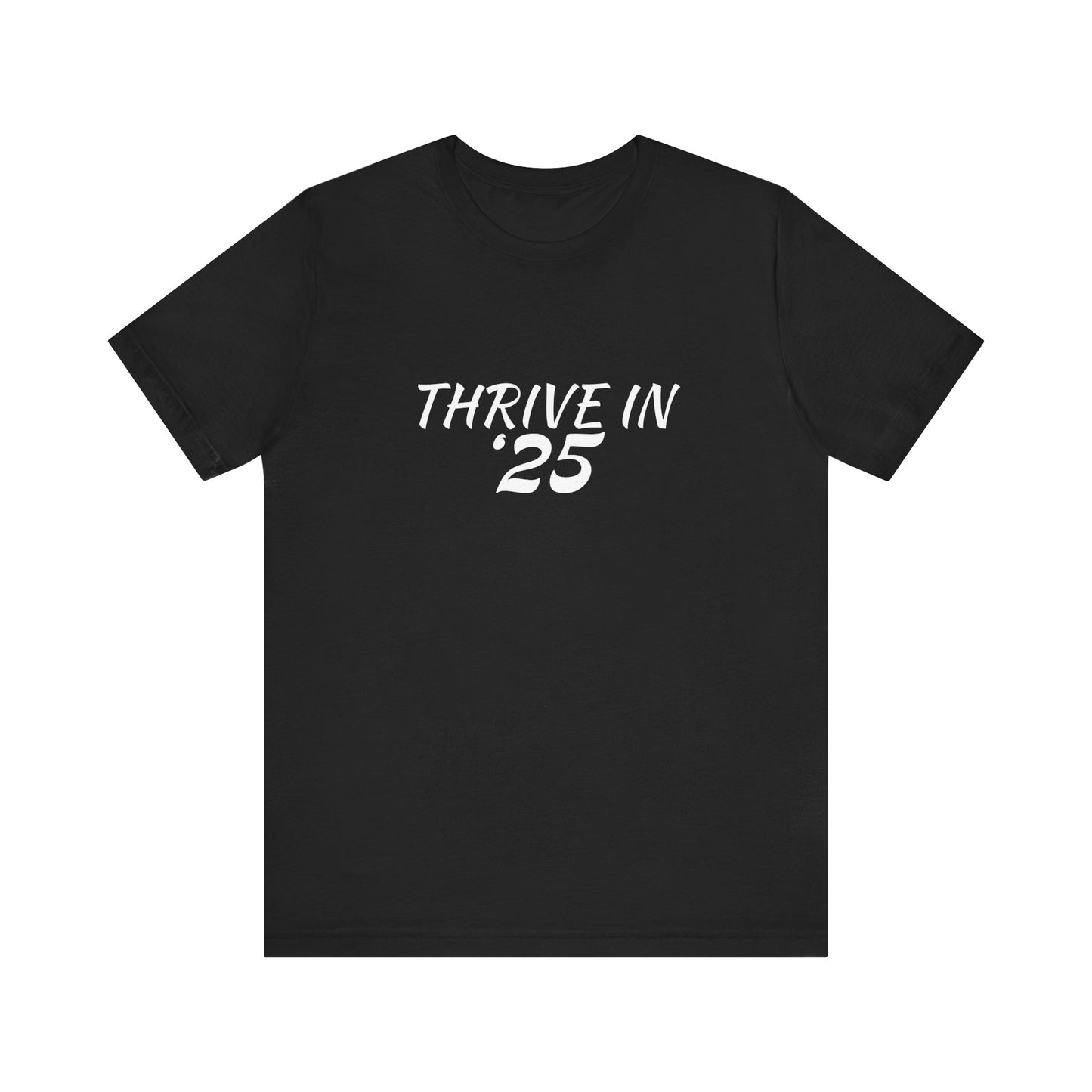 Thrive in '25 Tee Shirt - WL2