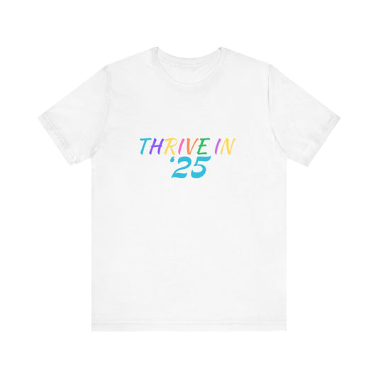 Thrive in '25 Tee Shirt MC