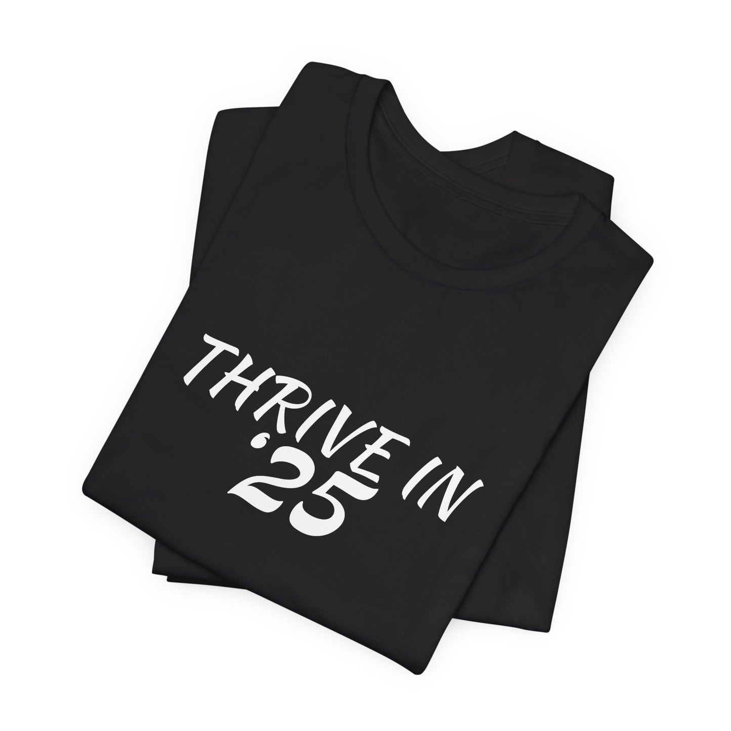 Thrive in '25 Tee Shirt - WL2