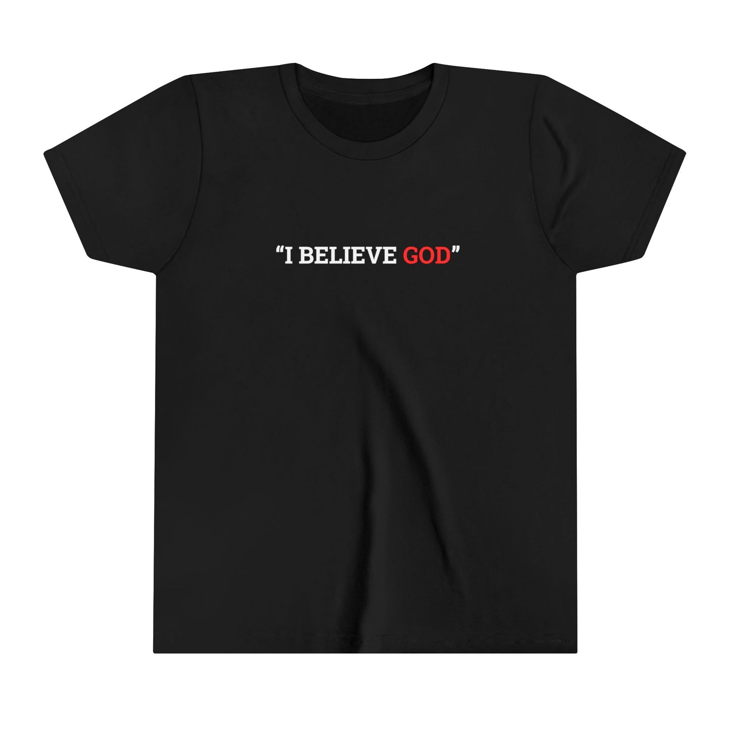 "I Believe God" Youth Tee (Available in Adult & Child Sizes)