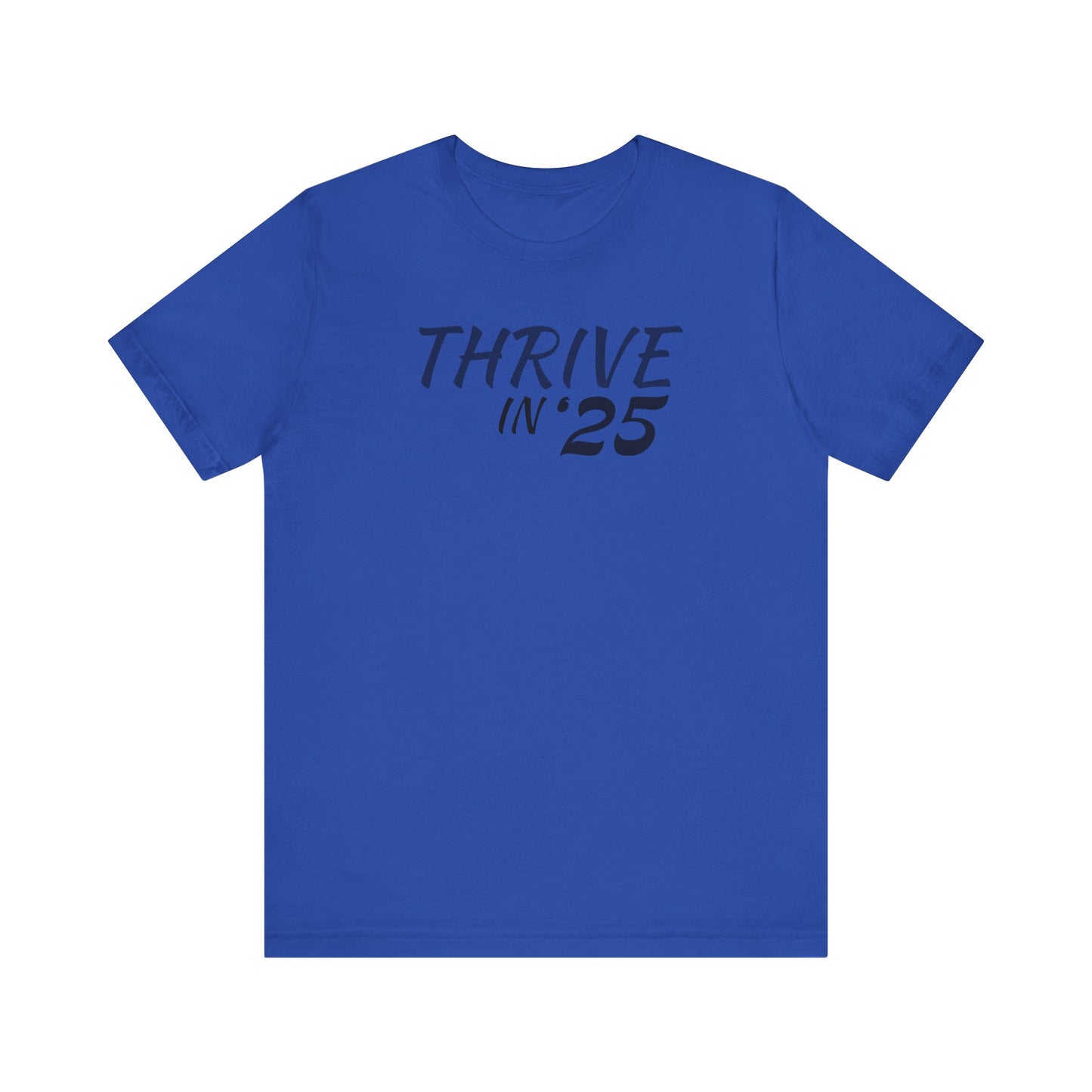 Thrive in '25 Tee Shirt - BL2