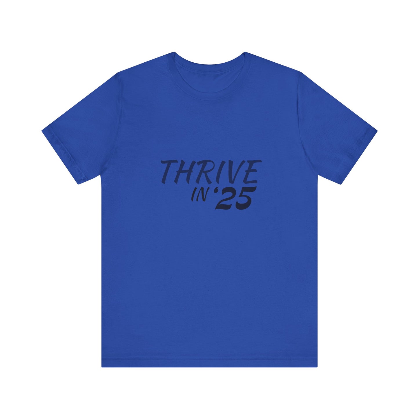 Thrive in '25 Tee Shirt - BL2