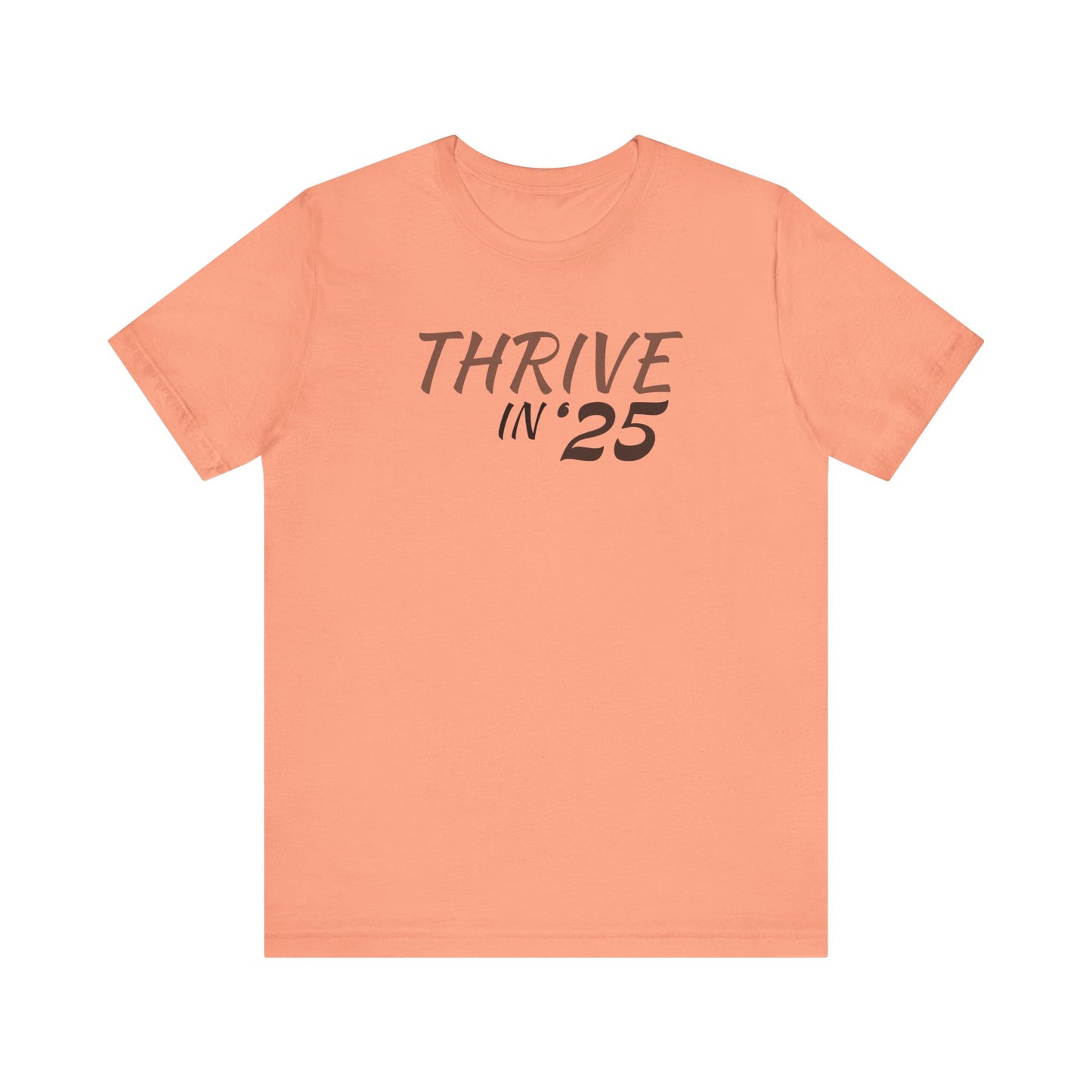 Thrive in '25 Tee Shirt  WL