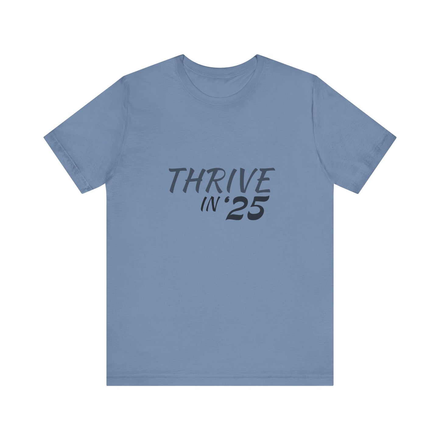 Thrive in '25 Tee Shirt - BL2