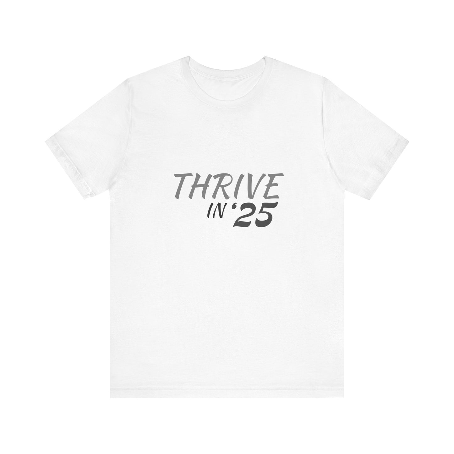 Thrive in '25 Tee Shirt - BL2