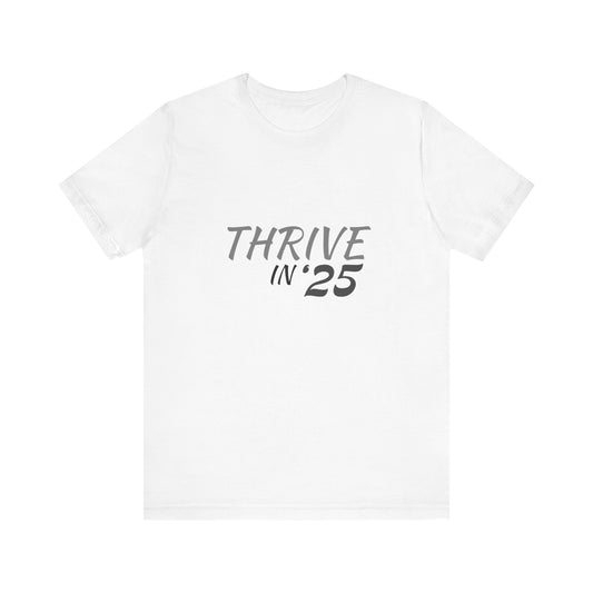 Thrive in '25 Tee Shirt - BL2