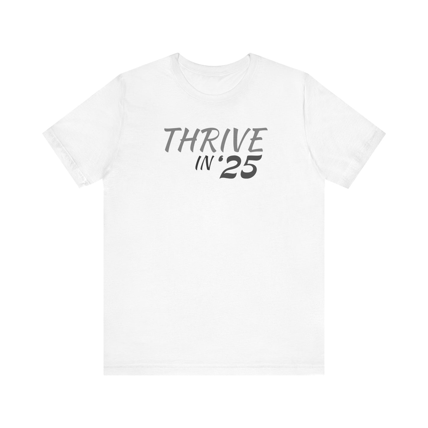 Thrive in '25 Tee Shirt - BL2