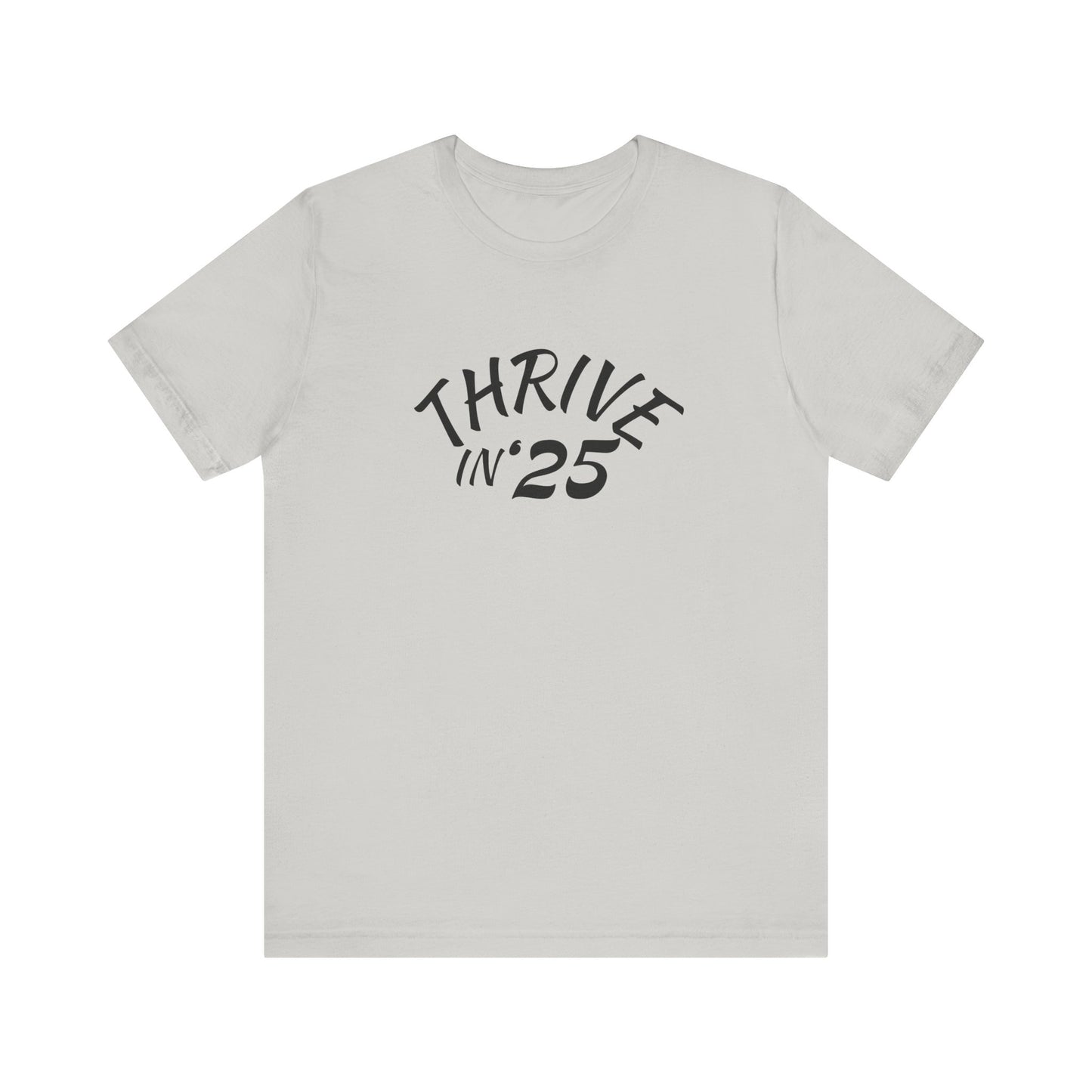 Thrive in '25 Tee Shirt - CL