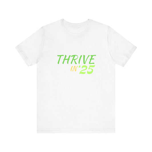 Thrive in '25 Tee Shirt -  GY