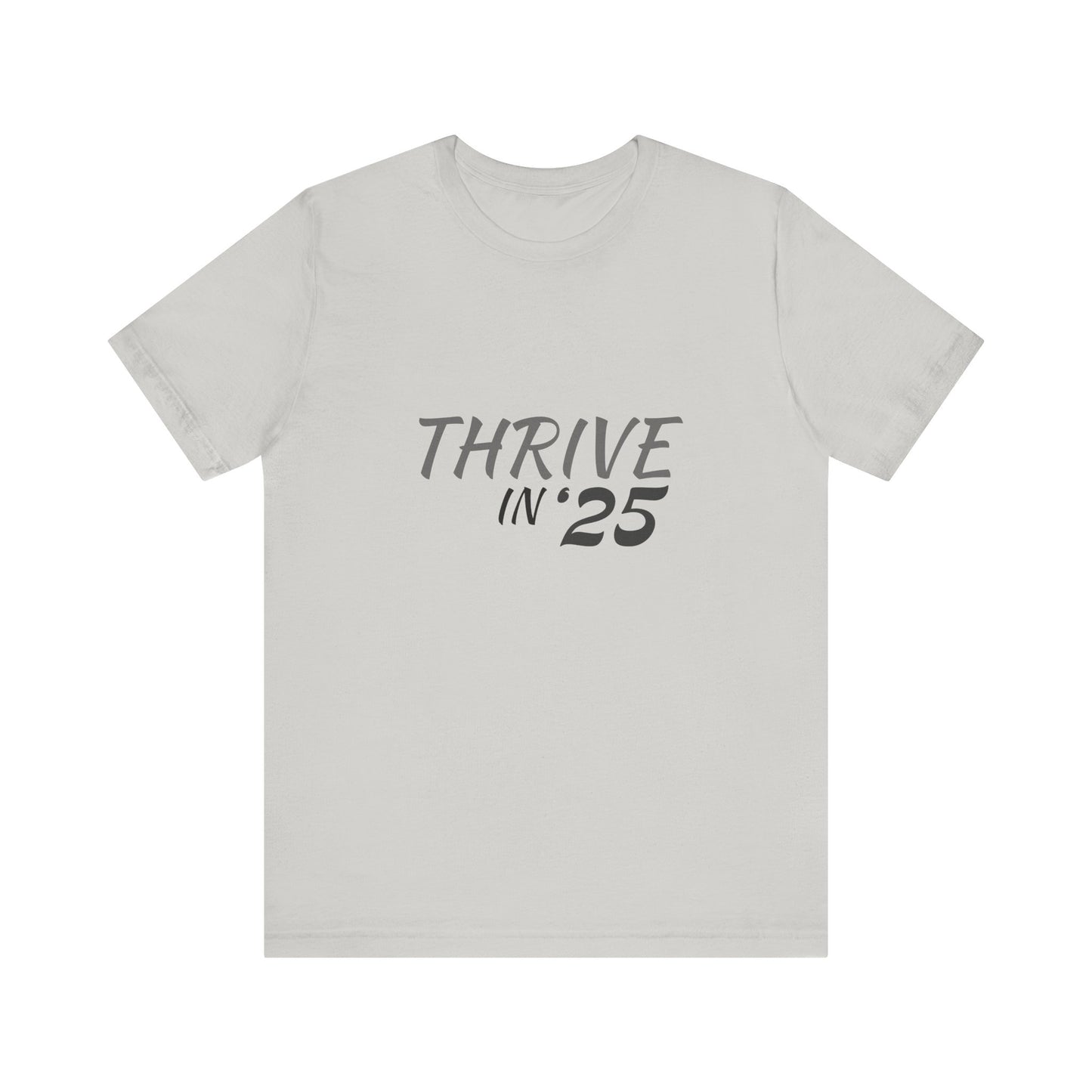 Thrive in '25 Tee Shirt - BL2