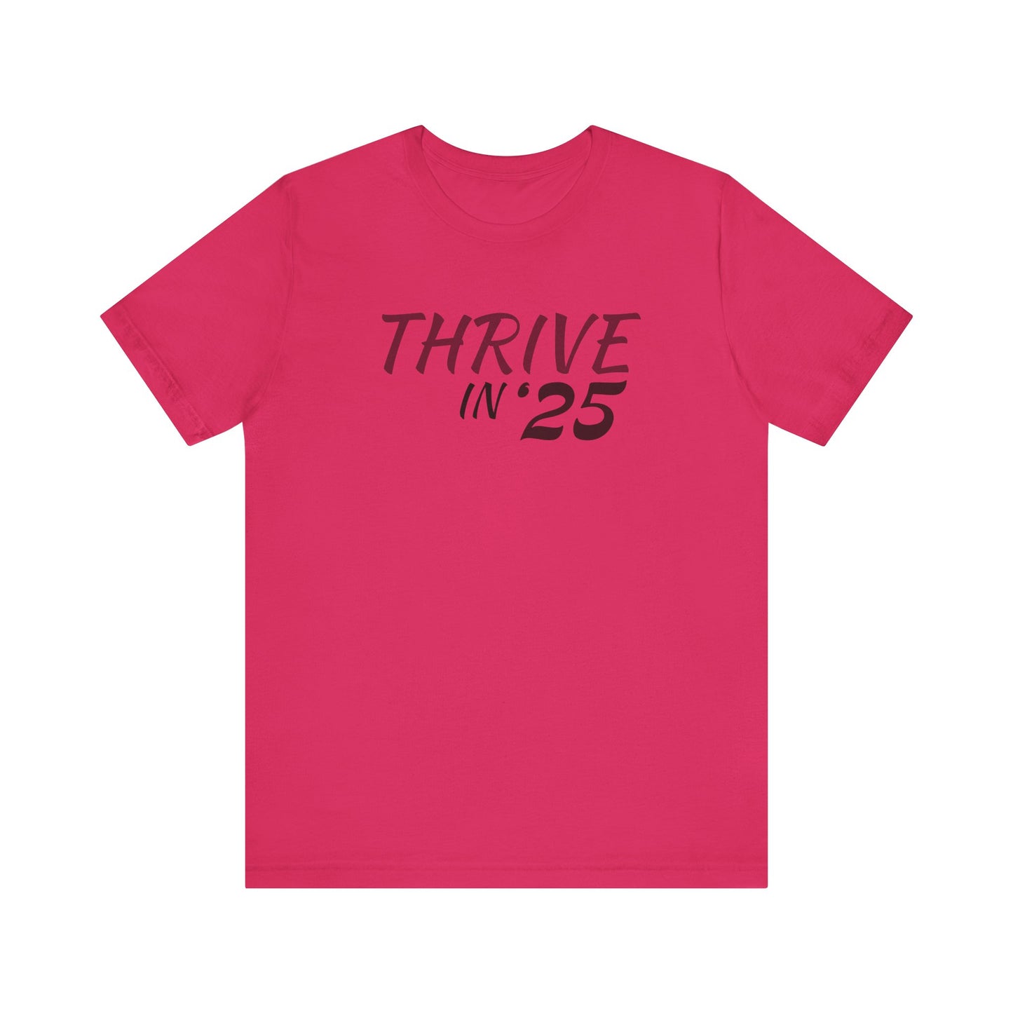 Thrive in '25 Tee Shirt  WL