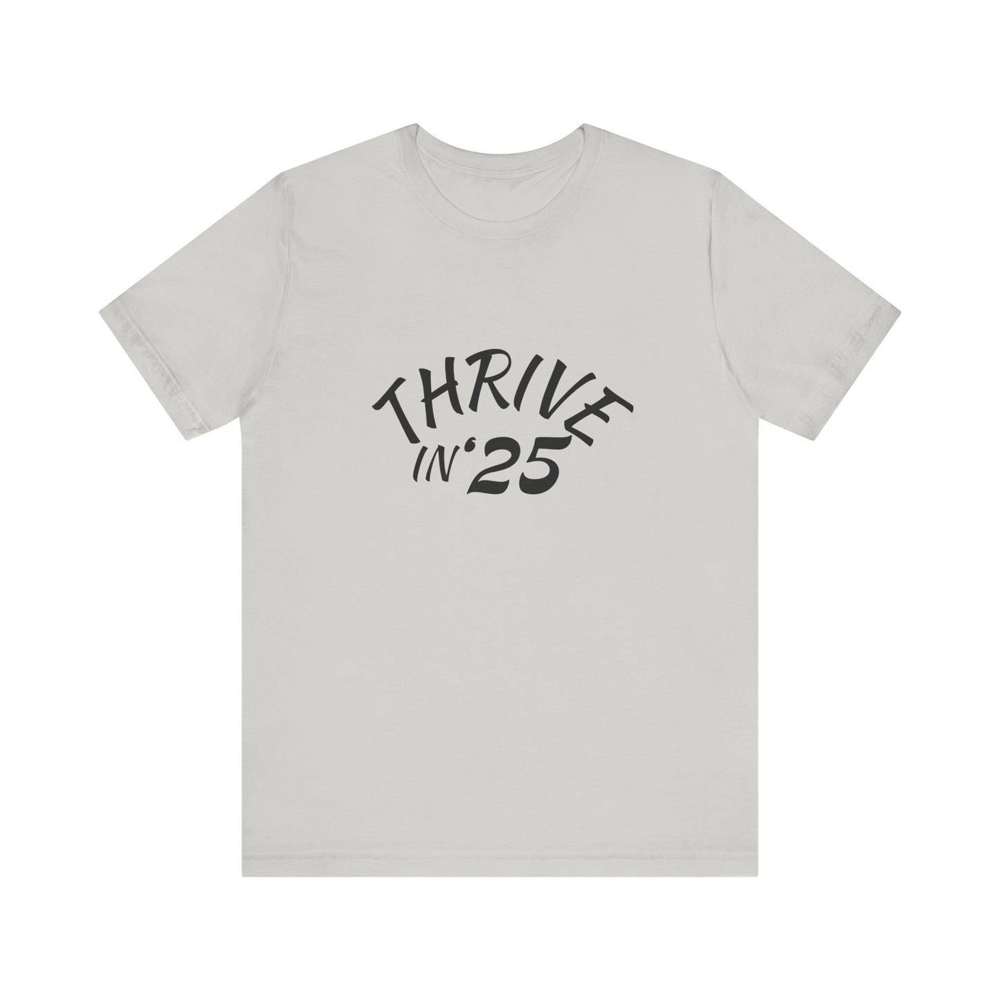 Thrive in '25 Tee Shirt - CL