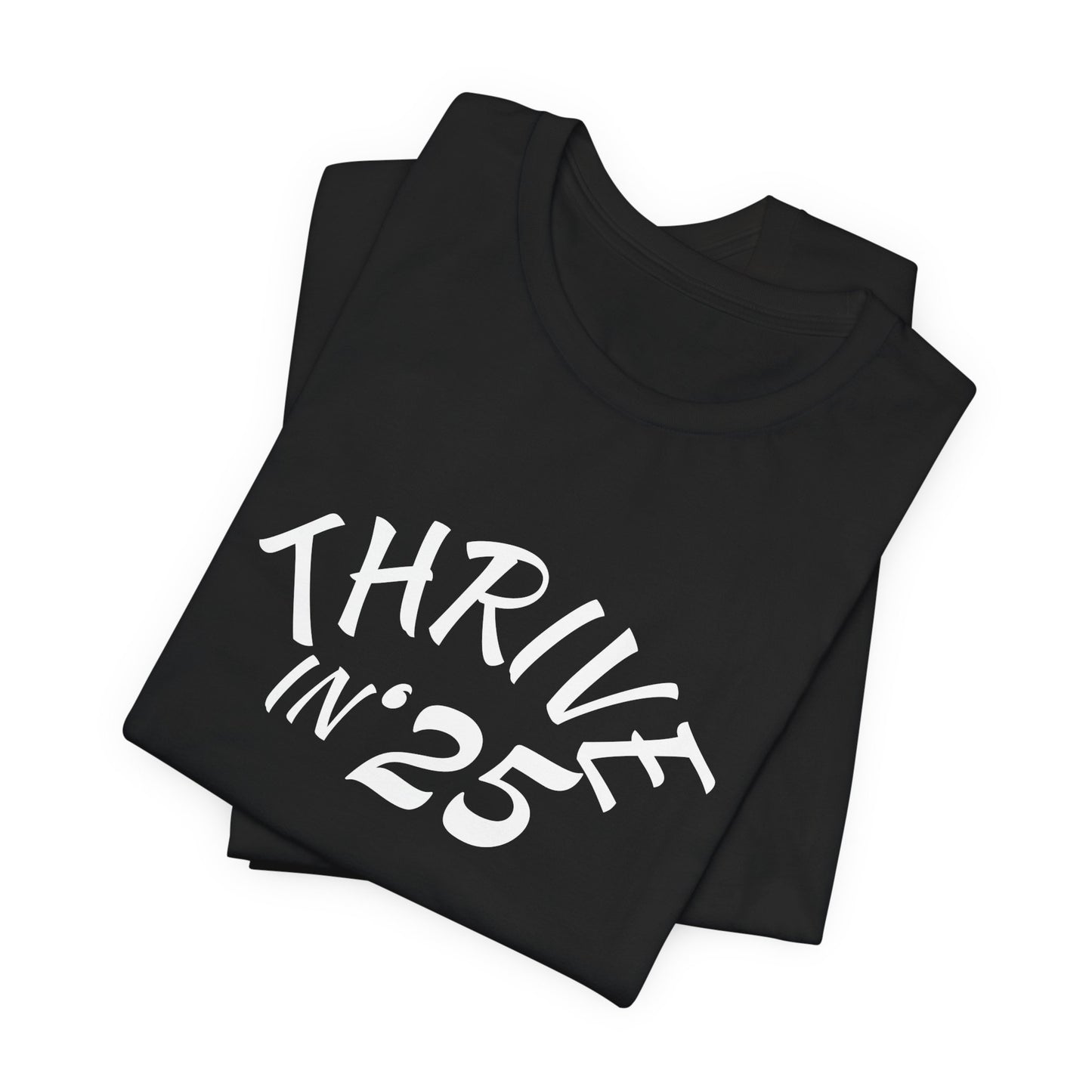 Thrive in '25 Tee Shirt - CL