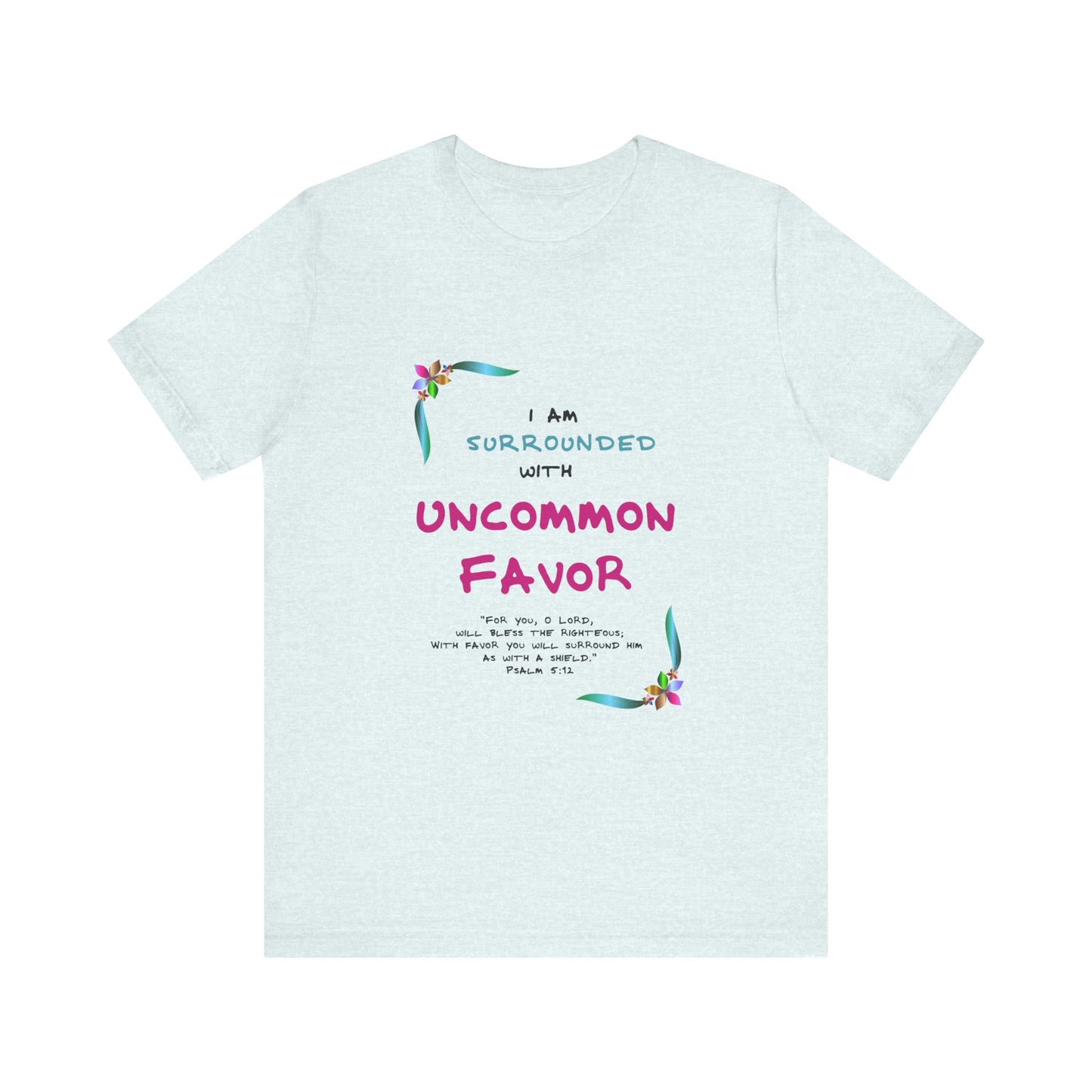 m Surrounded by Uncommon Favor" Tee