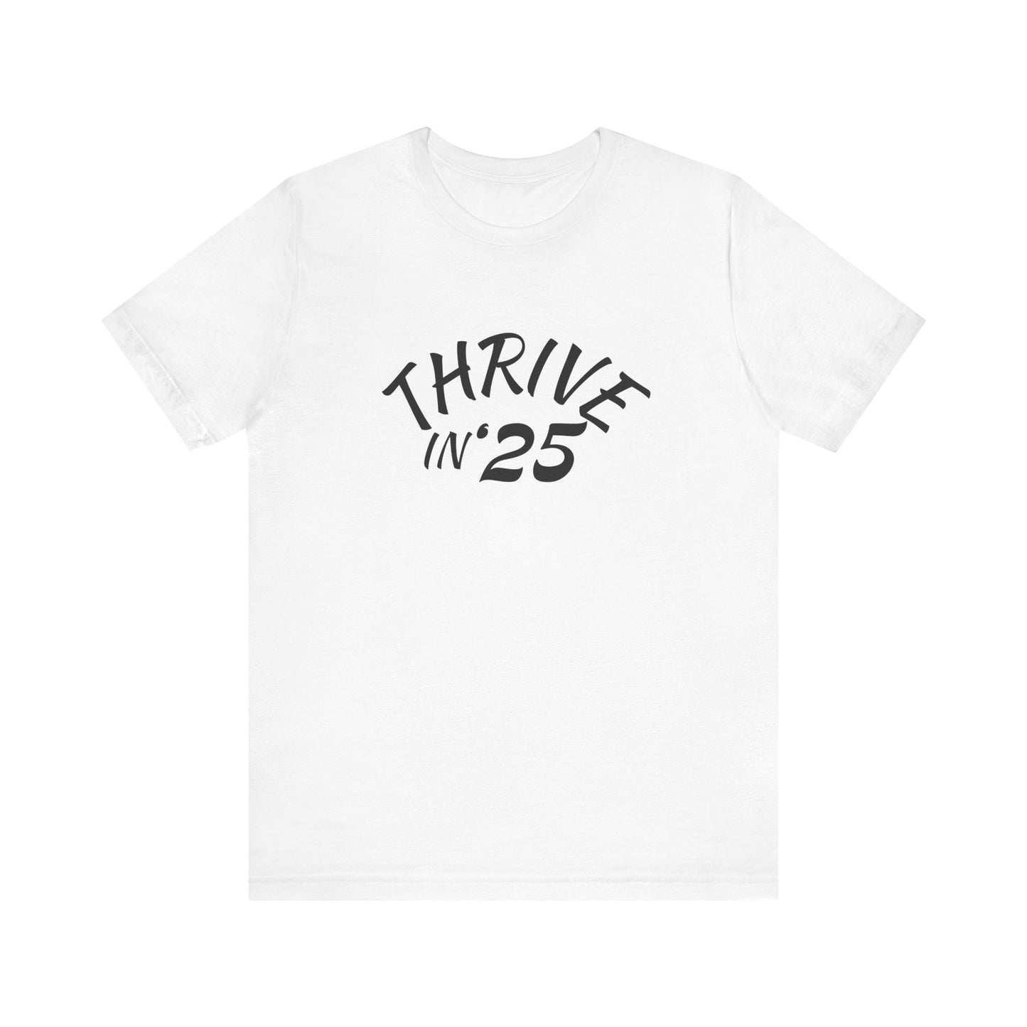 Thrive in '25 Tee Shirt - CL