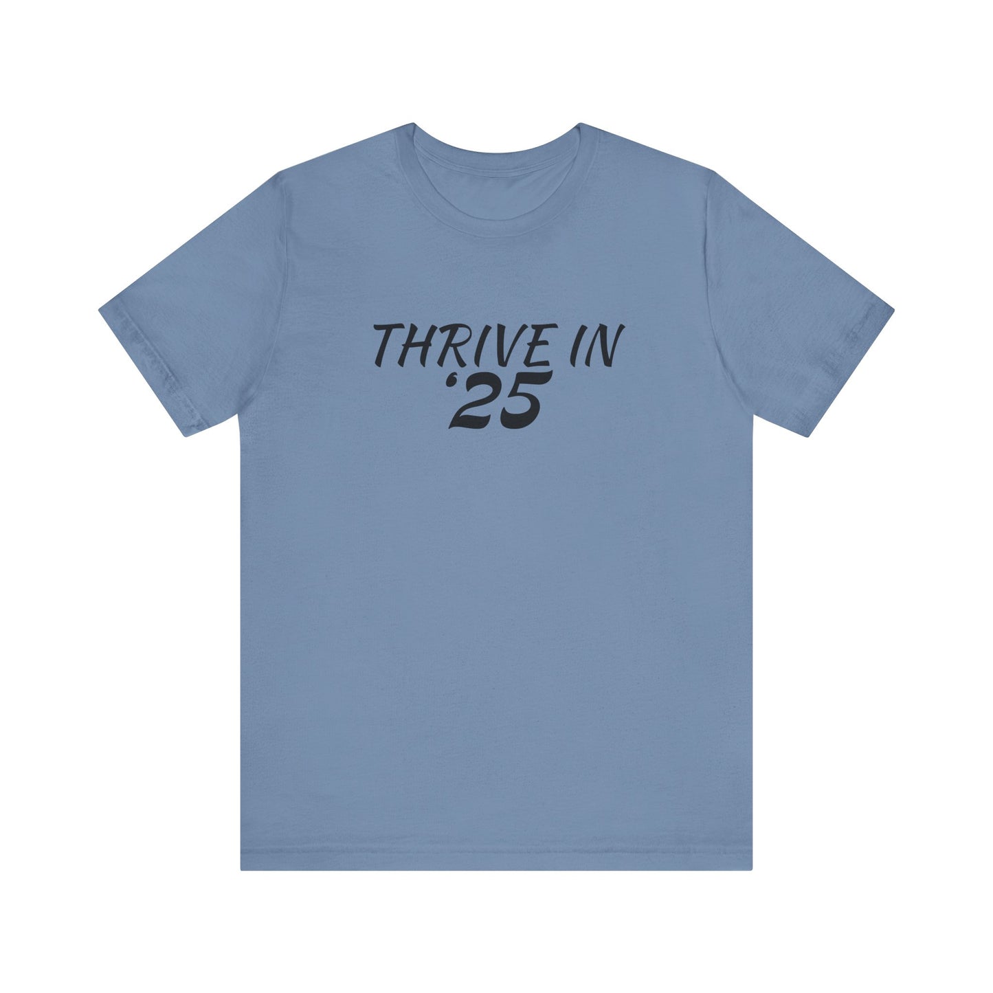 Thrive in '25 Tee Shirt - BL