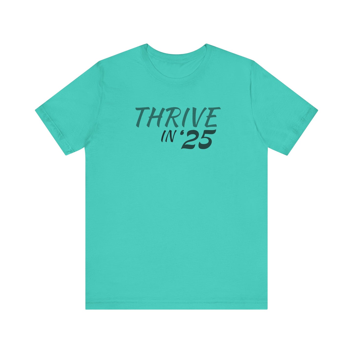 Thrive in '25 Tee Shirt  WL