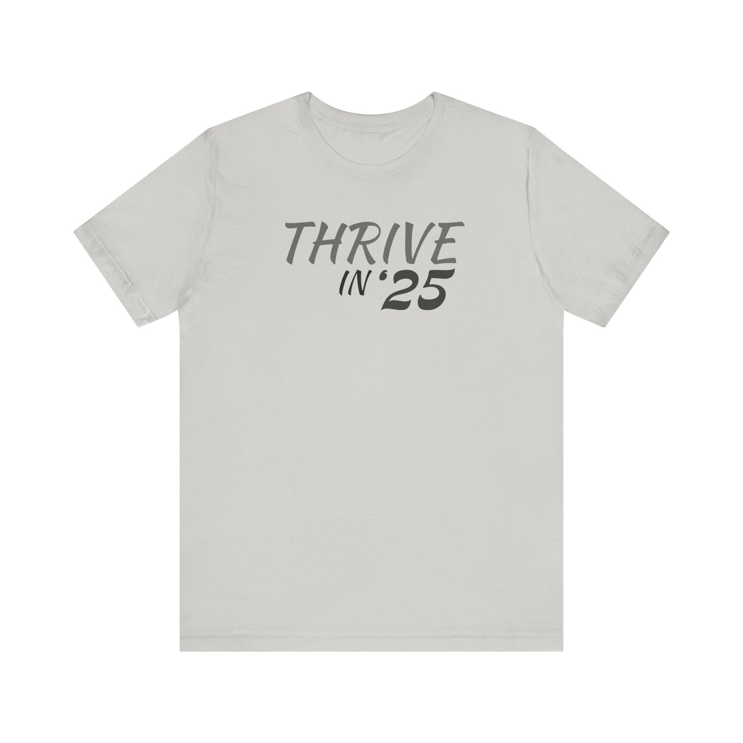 Thrive in '25 Tee Shirt - BL2